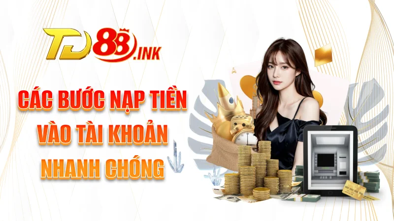 小窗 6 Các bước nạp tiền vào tài khoản nhanh chóng