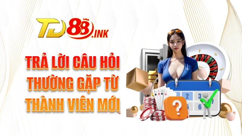 小窗 8 Trả lời câu hỏi thường gặp từ thành viên mới